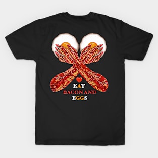 Bacon and eggs,I love bacon and eggs best breakfast T-Shirt